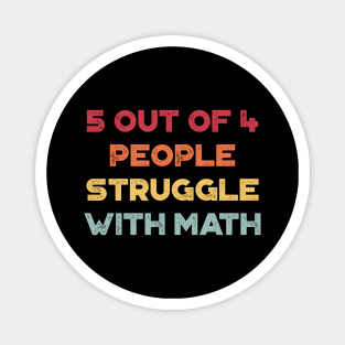 5 Out Of 4 People Struggle With Math Funny Vintage Retro (Sunset) Magnet